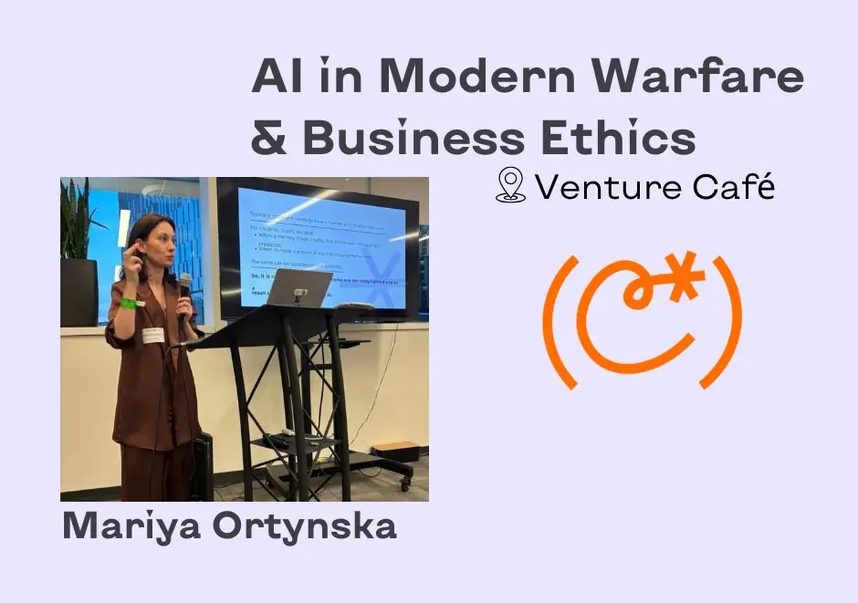 Mariya Ortynska at Venture Café: AI in Modern Warfare & Business Ethics