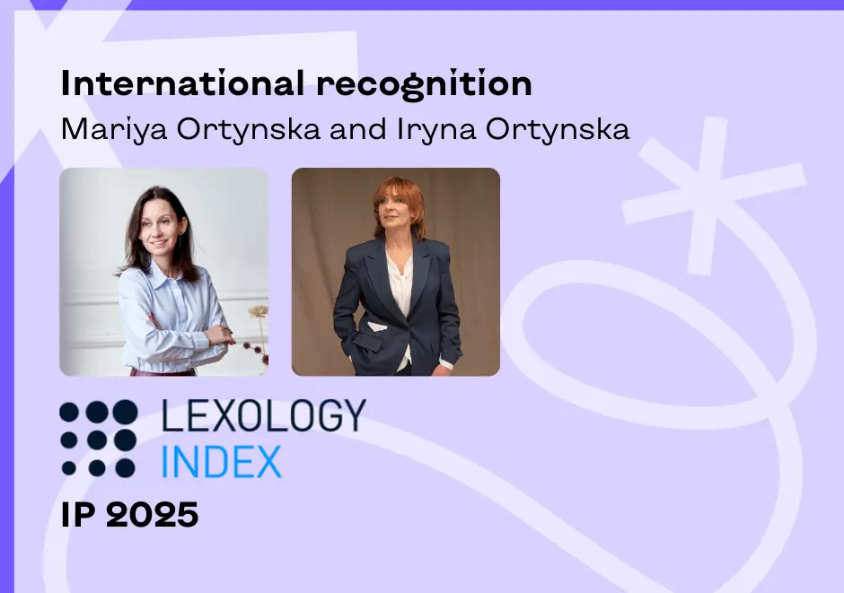 Patent expertise of Mariya Ortynska and Iryna Ortynska acknowledged in the Lexology Index 2025